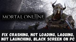 Fix Mortal Online 2 Crashing, Not Launching, Lagging, Not Loading, Black Screen On PC (Epic Games)