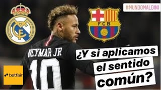 Neymar y el sentido común. ¿Barcelona, Real Madrid, PSG?
