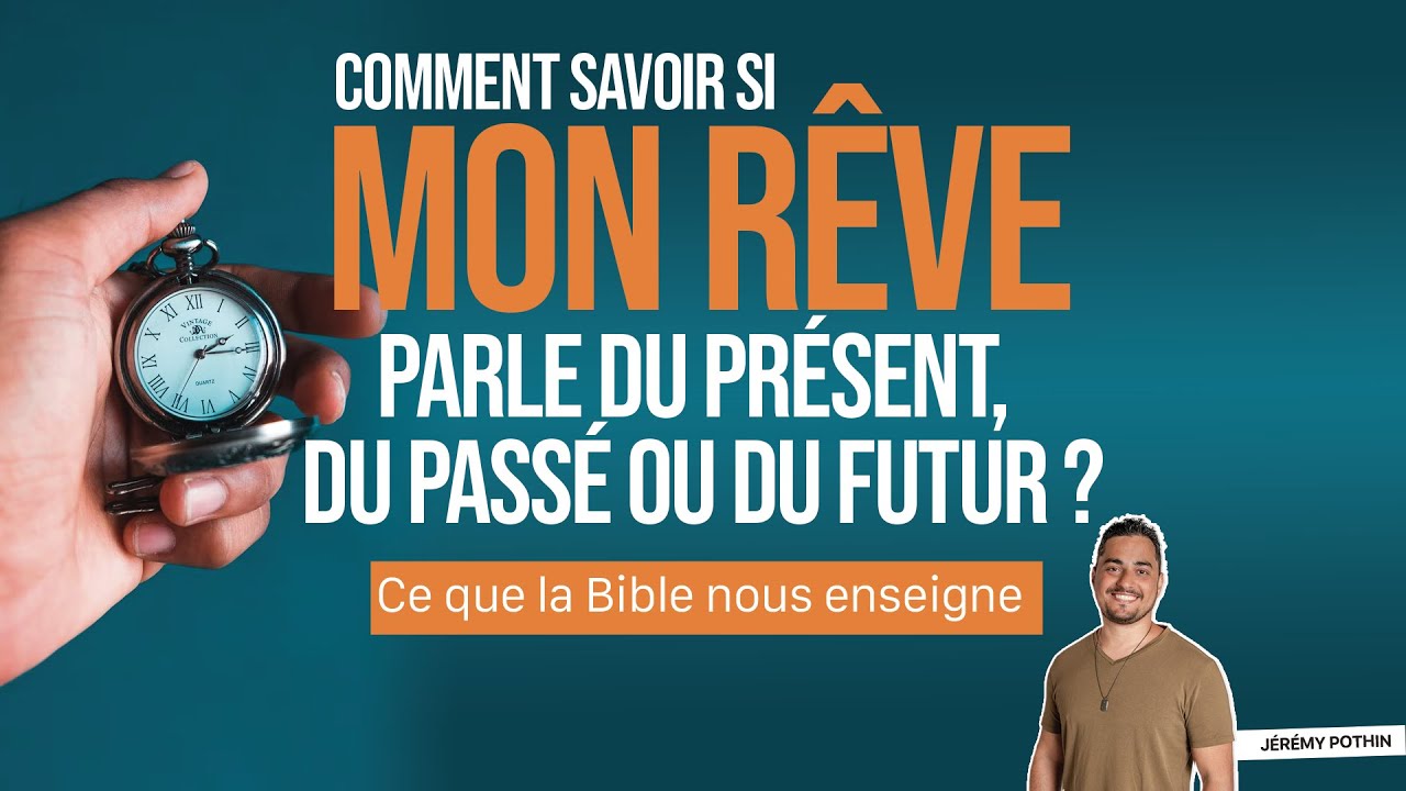 Comment savoir si mon rêve parle du présent, du passé ou du futur ? Jérémy Pothin