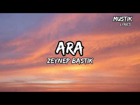 Zeynep Bastık - Ara ( Sözleri/Lyrics ) şarkı sözleri