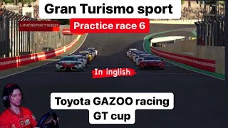 Тренировка 6 Gran Turismo SPORT TOYOTA GAZOO Racing GT Cup 2021