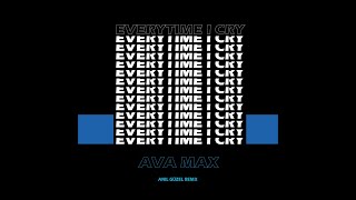 Ava Max - EveryTime I Cry (Anıl Güzel Remix) Resimi