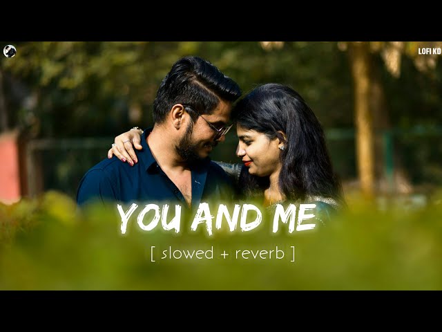 You and Me ( Slowed + Reverb ) - Shubh (Official Audio) | Lofi KD class=