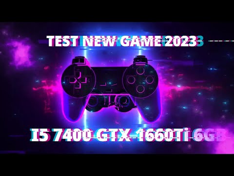 GTX 1660Ti 6GB i5 7400 Test Game 2023