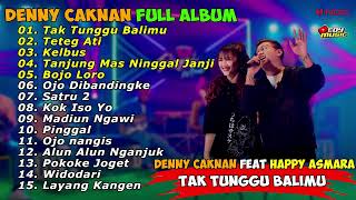 DENNY CAKNAN FEAT HAPPY ASMARA TAK TUNGGU BALIMU FULL ALBUM ON TRENDING TERBARU 2022 | TETEG ATI