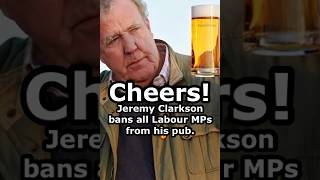 Jeremy Clarkson bans all Labour MPs from his pub