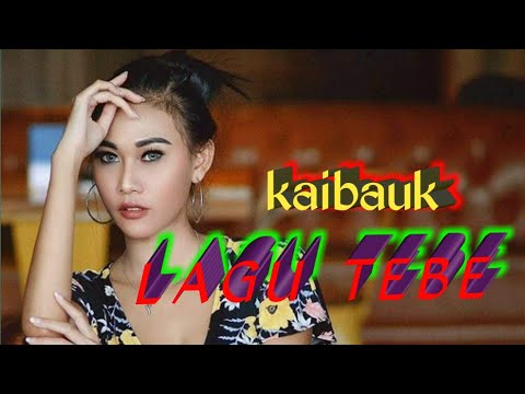 Lagu TEBE // KAIBAUK // dansa tebe terbaru