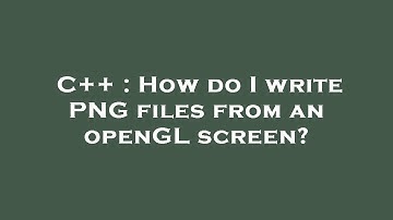 C++ : How do I write PNG files from an openGL screen?