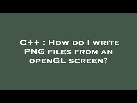 C++ : How do I write PNG files from an openGL screen?