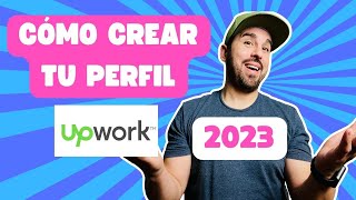 Cómo crear un perfil en Upwork en 2023 paso a paso para ganar dinero por internet desde casa