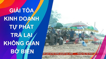 GIẢI TỎA KINH DOANH TỰ PHÁT -  TRẢ LẠI KHÔNG GIAN BỜ BIỂN