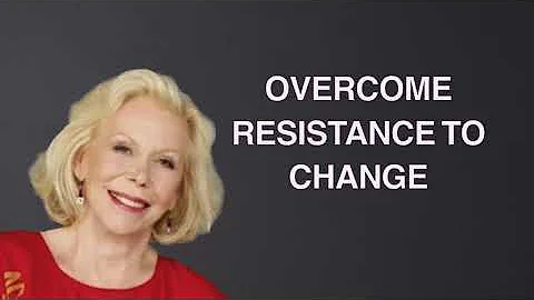 HOW TO OVERCOME RESISTANCE TO CHANGE BY LOUISE HAY - No Ads