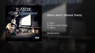 E-Moe Ft. Brotha Lynch Hung &amp; G-Macc - Who&#39;s Next? (Bonus Track)