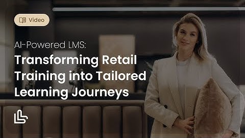 AI-Powered LMS: Transforming Retail Training into Tailored Learning Journeys
