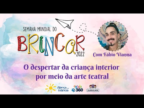 Webinário Semana Mundial do Brincar 2022 - O despertar da criança interior por meio da arte Teatral