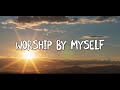 Worship by myself judah precious