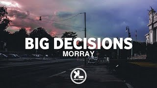 Morray - Big decisions ( lyrics video )