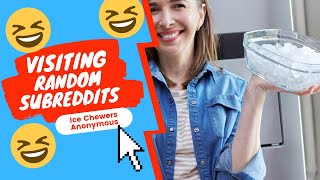 Ice Chewers Anonymous, Visiting Random Subreddits