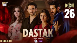 Dastak Episode 26 | Highlights | Ali Raza | Sohai Ali Abro | ARY Digital Drama