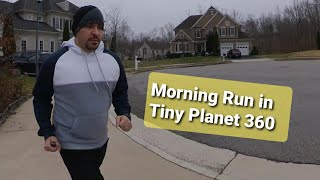 Morning Run in Tiny Planet 360