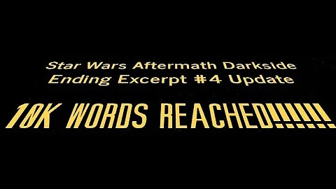 Star Wars Aftermath Darkside Ending Excerpt #4 update 2-4-23 10K WORDS REACHED!!!!!