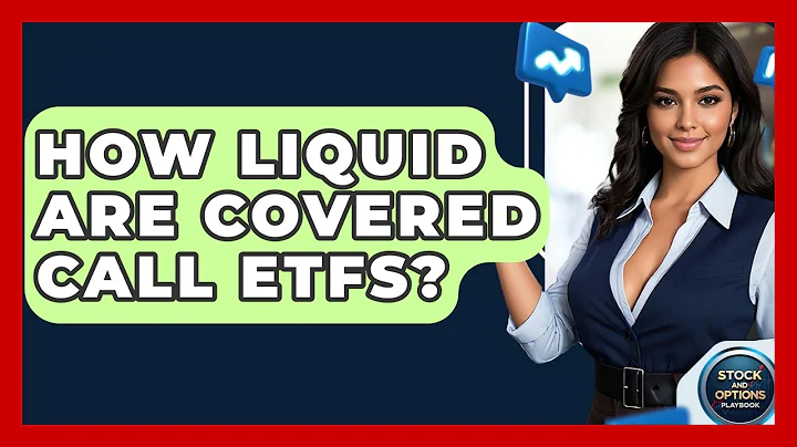 How Liquid Are Covered Call ETFs? - Stock and Options Playbook