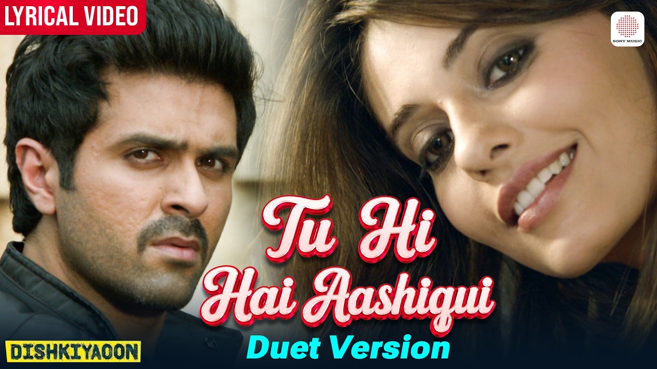 Arijit Singh, Palak M | Tu Hi Hai Aashiqui - Duet Version | Lyrical | Dishkiyaoon | Harman, Ayesha