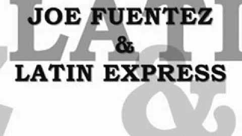 JOE FUENTEZ & LATIN EXPRESS   TE PARTO EL ALMA