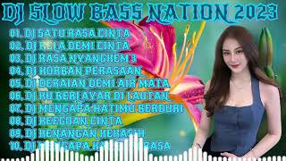 DJ SLOW BASS NATION 2023 II DJ SATU RASA CINTA X DJ RELA DEMI CINTA VIRAL FYP TIKTOK TERBARU 2023