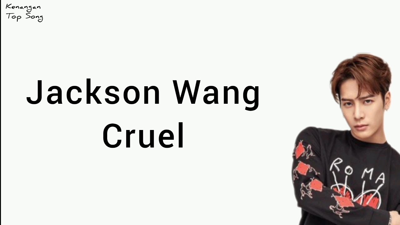 (Lirik Lagu) Jackson WangCruel jacksonwang lyrics YouTube