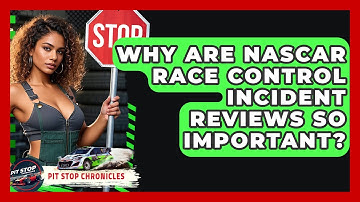 Why Are NASCAR Race Control Incident Reviews So Important? - Pit Stop Chronicles