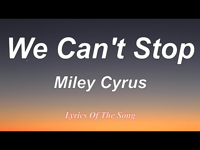 Miley Cyrus - We Can't Stop (Lyrics) class=