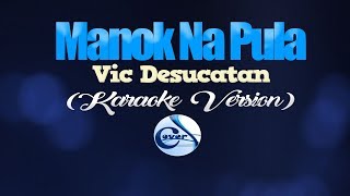 MANOK NA PULA - Vic Desucatan (KARAOKE VERSION) chords