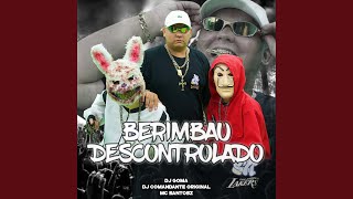 BERIMBAU DESCONTROLADO - DJ COMANDANTE ORIGINAL, MC SANTOSZ, DJ GOMA