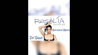 ROSALIA - DESPECHÁ - BACHATA REMIX BY DJ JANO 🎧🔥🔥🔥🔥