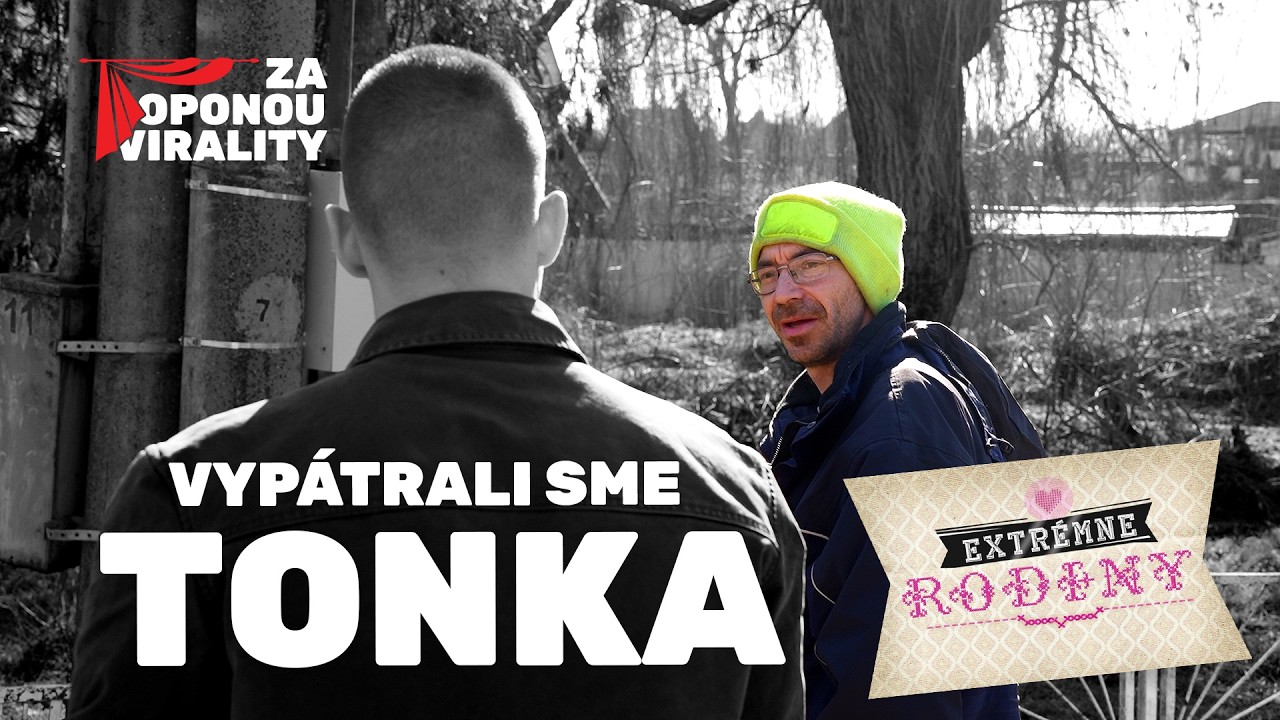 ZA OPONOU VIRALITY: TONKO (EXTRÉMNE RODINY)