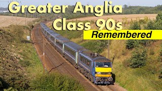 Greater Anglia Class 90s Remembered