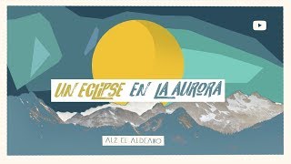 Watch Al2 El Aldeano Un Eclipse En La Aurora video