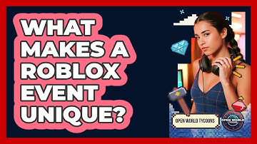 What Makes A Roblox Event Unique?