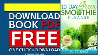 10-Day Green Smoothie Cleanse (weight loss) by JJ Smith (for free)