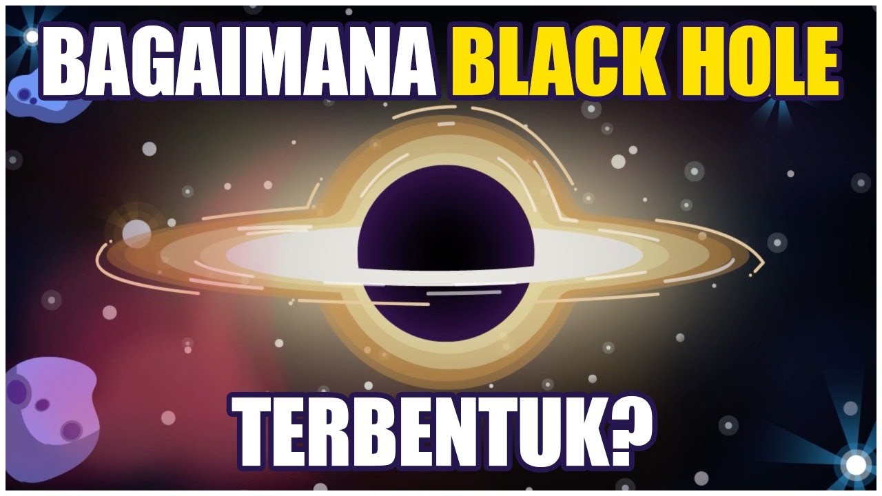 Bagaimana Black Hole Terbentuk?