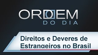 Ordem do Dia - Direitos e Deveres de Estrangeiros no Brasil | 30/09/2016