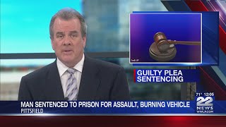 Pittsfield man sentenced to prison for assault, burning vehicle