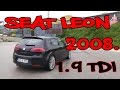 Seat Leon 1.9 TDI 2008. - TEST POLOVNIH VOZILA