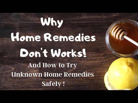 Why Home Remedies Don&rsquo;t work? and how to try unknown home remedies safely?