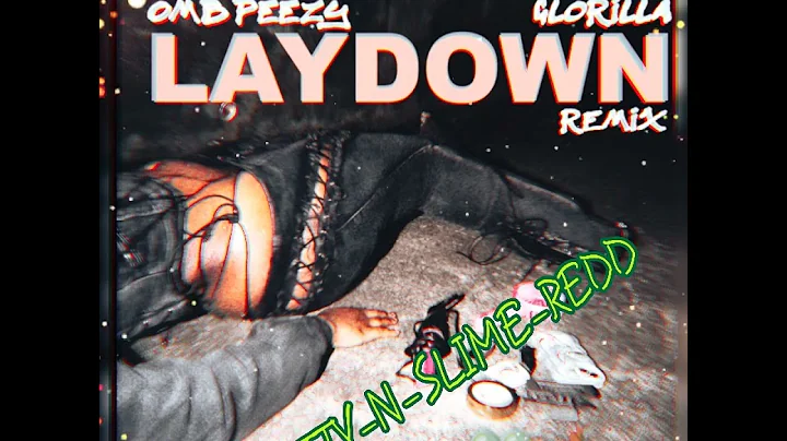 OMB Peezy ft Gorilla- Lay Down remix SLOWED