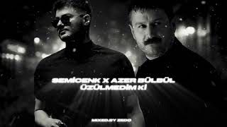 Semi̇cenk X Azer Bülbül - Üzülmedi̇m Ki̇ (Mixed By Zedo)