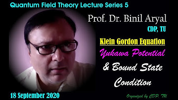 QFT 5: Yukawa Potential from Klein-Gordon Equation (Prof. Dr. Binil Aryal, CDP, TU / 18 Sept 2020)