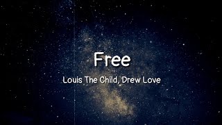Louis The Child, Drew Love - Free (lyrics)