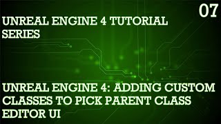 UNREAL ENGINE 4 TUTORIAL SERIES 07: ADDING CUSTOM CLASSES TO PICK PARENT CLASS EDITOR UI